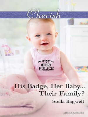 cover image of His Badge, Her Baby...Their Family?